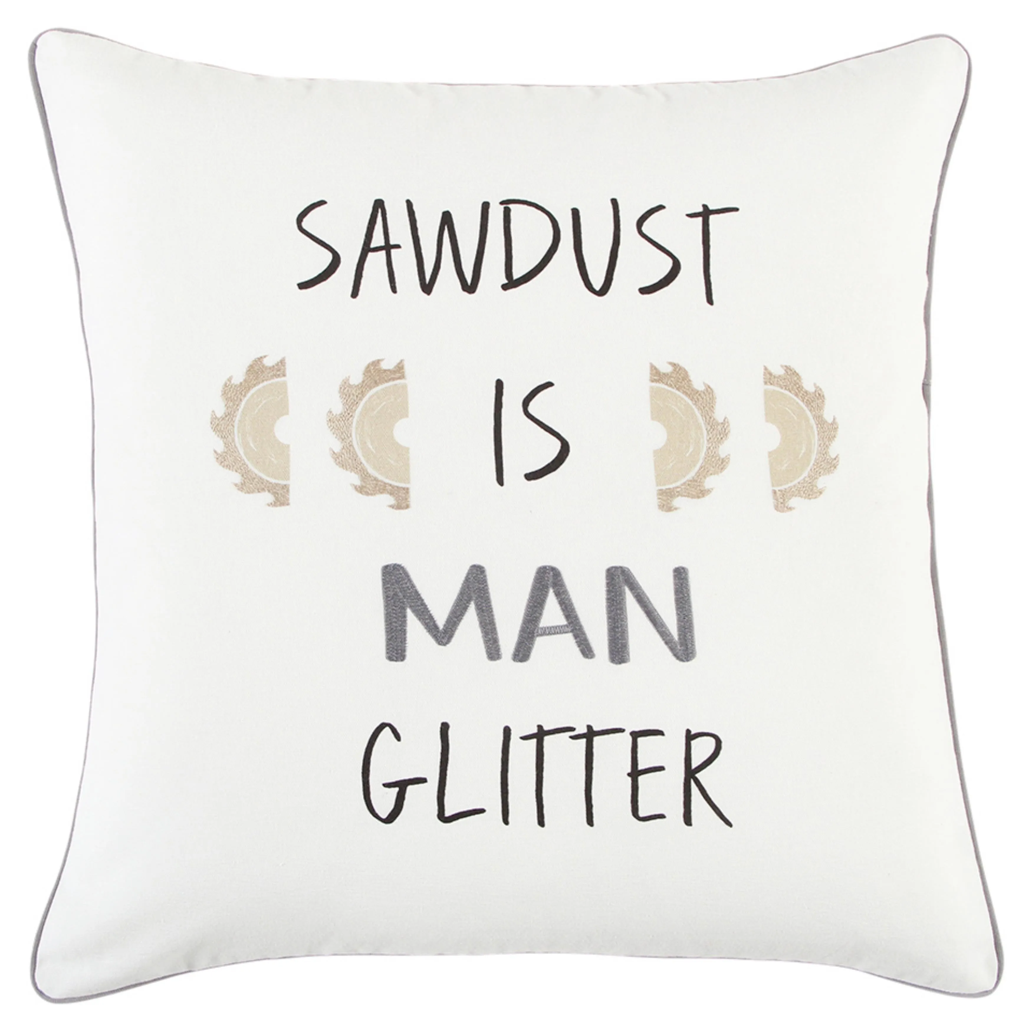 " SAWDUST IS MAN GLITTER" Pillow Cover