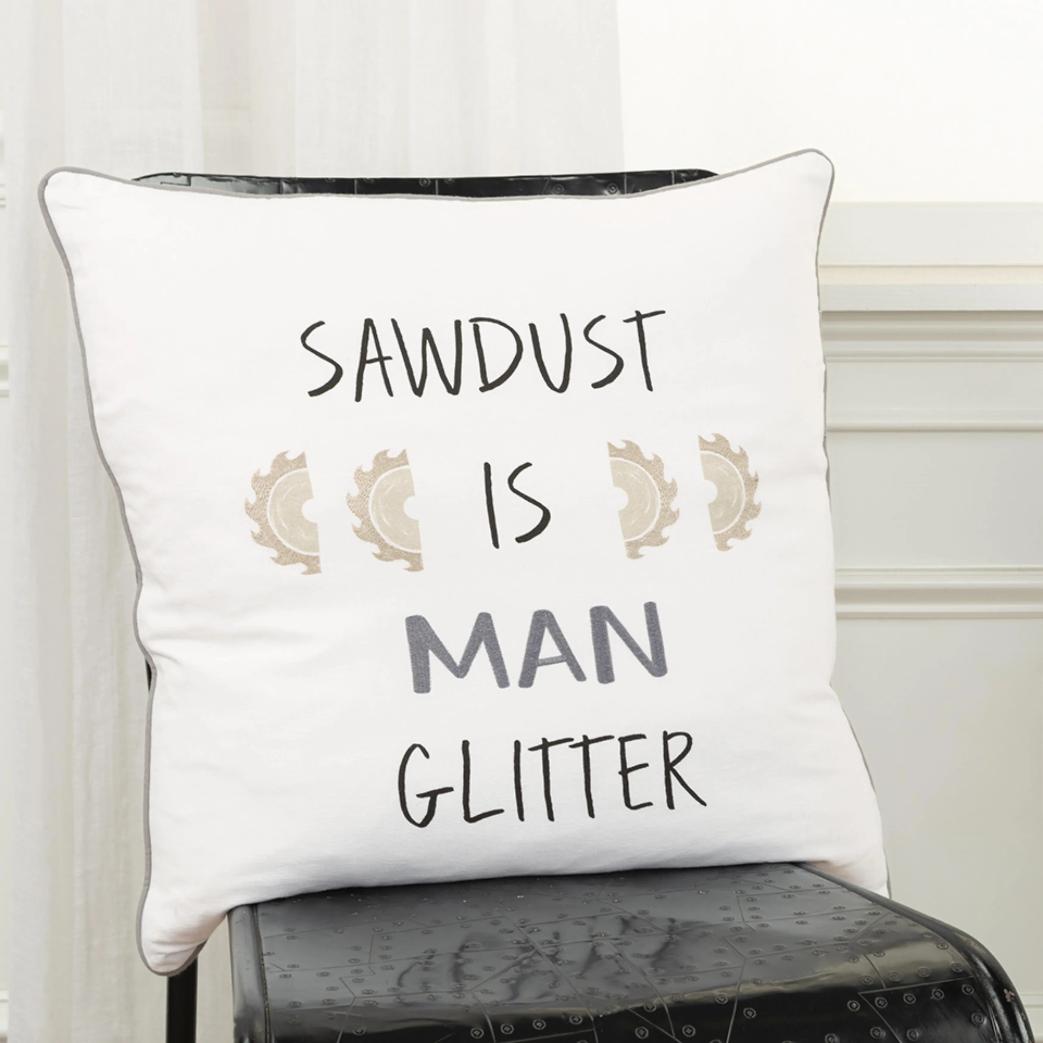 " SAWDUST IS MAN GLITTER" Pillow Cover